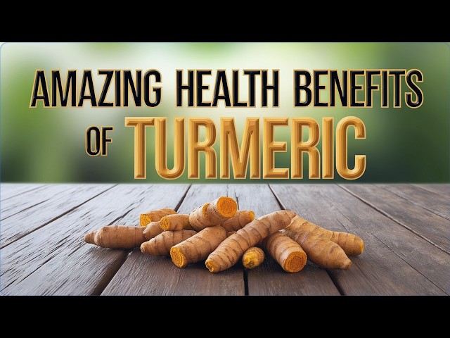 The Amazing Health Benefits of Turmeric