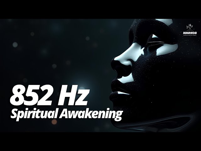 852 Hz Meditation Frequency to Awaken Your Spirit and Inner Wisdom