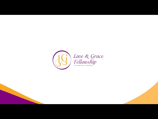 Love & Grace Fellowship Live Stream