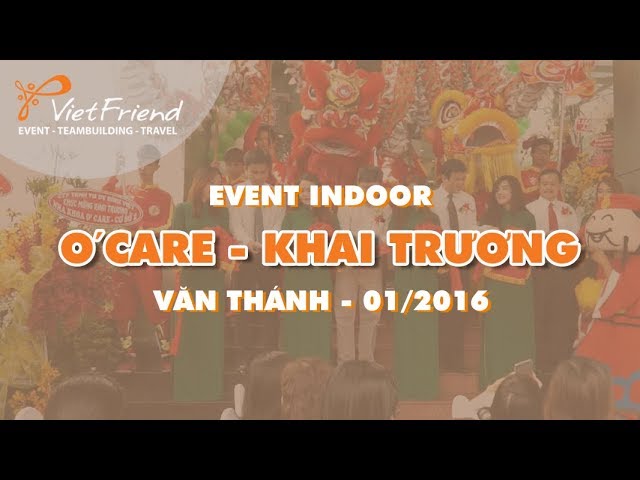 VIETFRIEND - TRAILER - EVENT - NHA KHOA O'CARE - KHAI TRƯƠNG CHI NHÁNH - SÀI GÒN - 01/2016