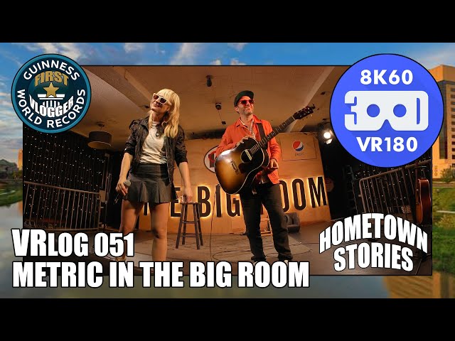 Metric in The Big Room - Hometown Stories (Entry #2357 - VRLOG 051 - VR180)