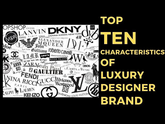 Top 10 Characteristics of Luxury Designer Brands