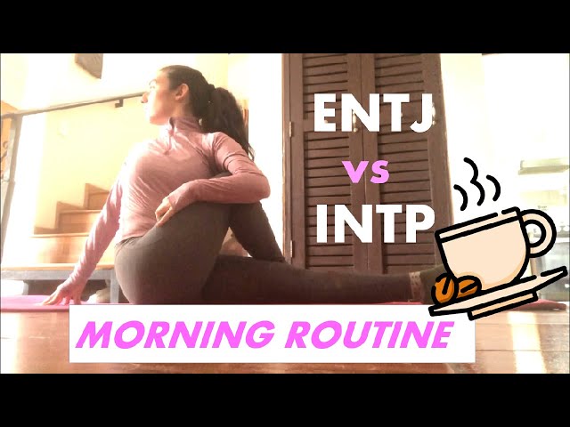 ENTJ vs INTP - morning routines