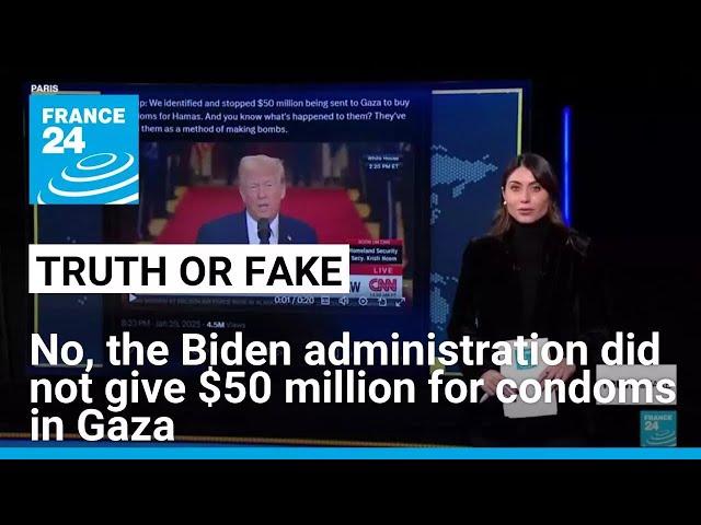 Did the Biden administration really give $50 million for condoms in Gaza? No • FRANCE 24 English