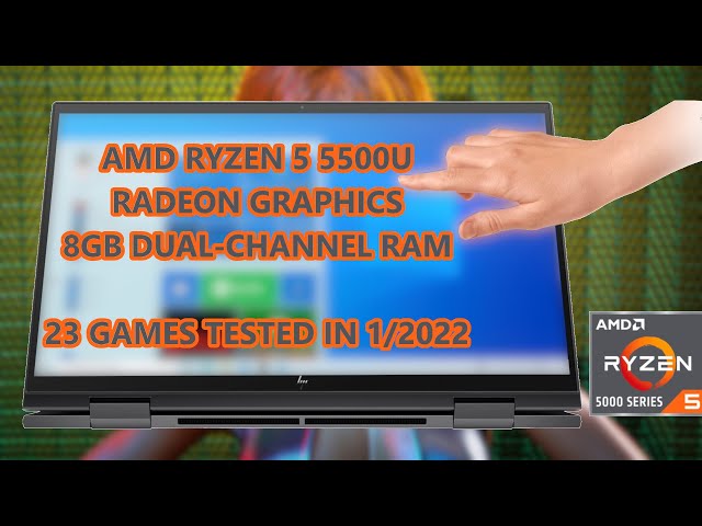 AMD Ryzen 5 5500U \ Radeon Graphics \ 23 GAMES TESTED IN 01/2022 (8GB DUAL-CHANNEL RAM)