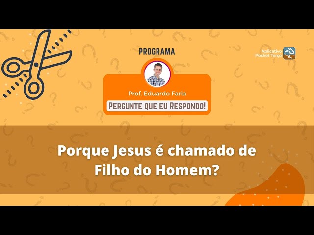 Pocket Cortes: Porque Jesus é chamado de Filho do Homem? | Perguntas e Respostas #10