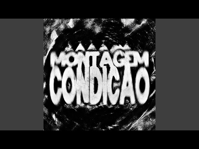 MONTAGEN CONDICAO (Ultra Slowed)