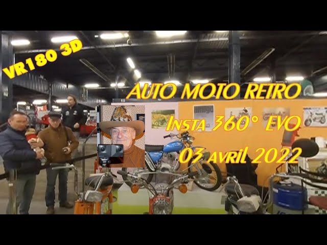 VR180 3D -  Insta360 EVO -  LE MANS - B E I M - AUTO MOTO RETRO - 3 avril  2022  -4k