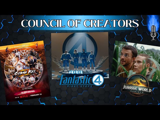 Fantastic 4 First Trailer, Jurassic World Rebirth First Trailer, & More! Council Of Creators!