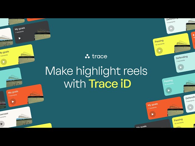 Make highlight reels with Trace iD