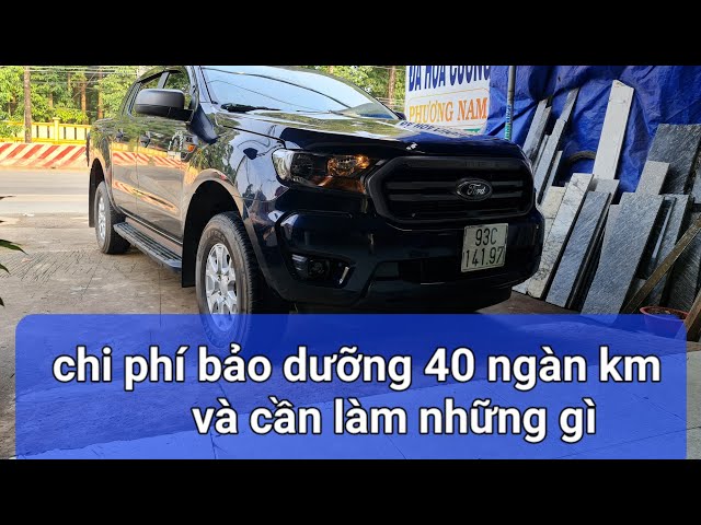 #Xeford#xebantai đánh giá mức chi phí bảo dưỡng 40 ngàn km của ford Ranger xls cần làm những gì