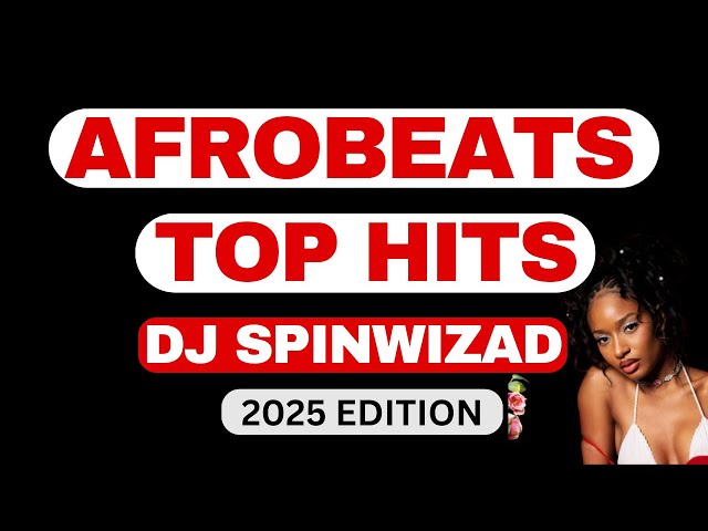 Dj Spinwizad - Afrobeats Most Wanted Vol 1 Mix