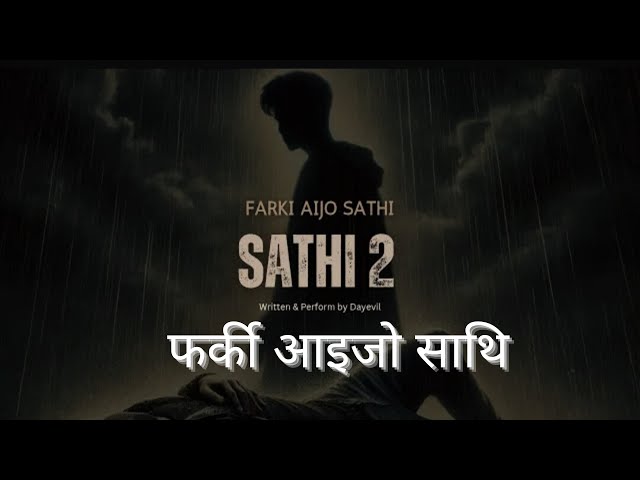 DAYEVIL - SATHI 2 ( फर्की आइजो साथी ) || Lyrics Song || New Nepali Rap Song @DAYEVILMUSIC