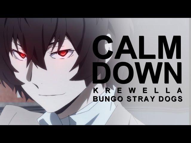 Bungo Stray Dogs | Calm Down