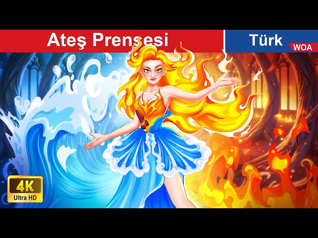 Elemental Dünya'daki Tek Ateş Prensesi | Fire Princess @WOAFairyTales-Turkish​