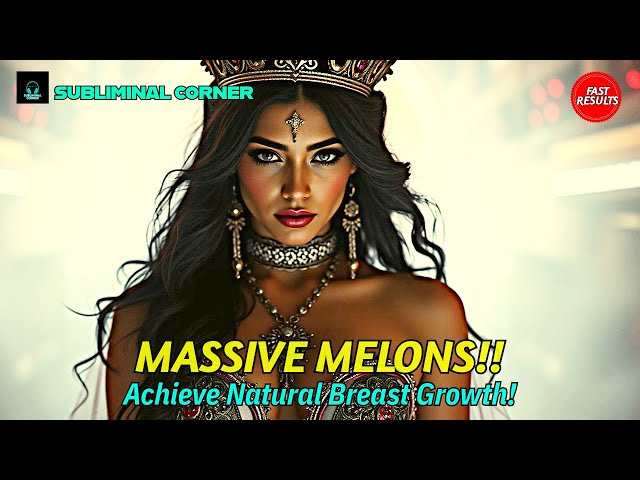 Breast Growth Activation | MASSIVE MELONS MTF Subliminal - Feminine Transformation