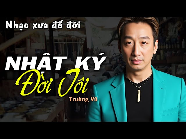 NHẬT KÝ ĐỜI TÔI - Trường Vũ (Nhạc Xưa Thời Chiến) | Nhạc Vàng Xưa Bất Hủ Một Thời