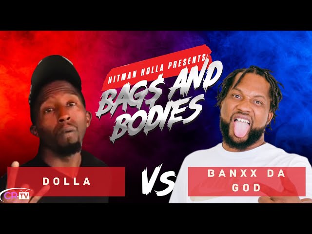 Bags and Bodies Presented by Hitman Holla : Dolla vs Banxx Da God