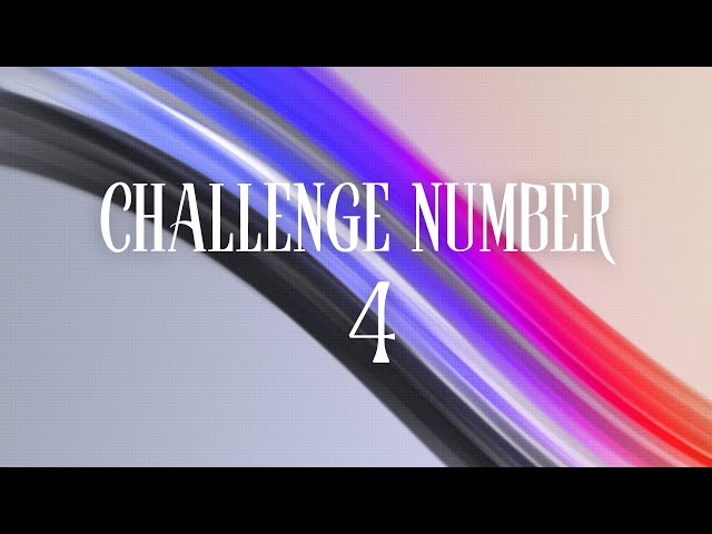 Challenge Number 4 🤺