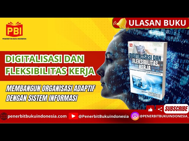 Digitalisasi dan fleksibilitas kerja : membangun organisasi adaptif dengan sistem informasi