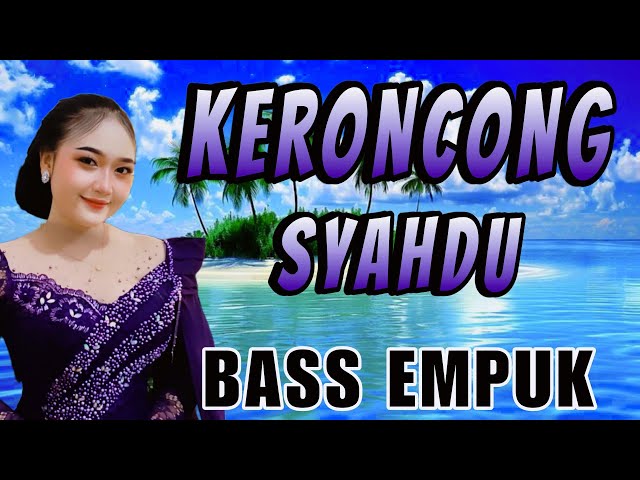 KERONCONG SYAHDU BASS EMPUK