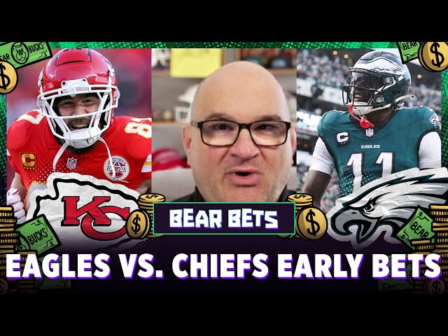 Super Bowl LIX: Chiefs vs. Eagles Early Bets we’re targeting | Bear Bets