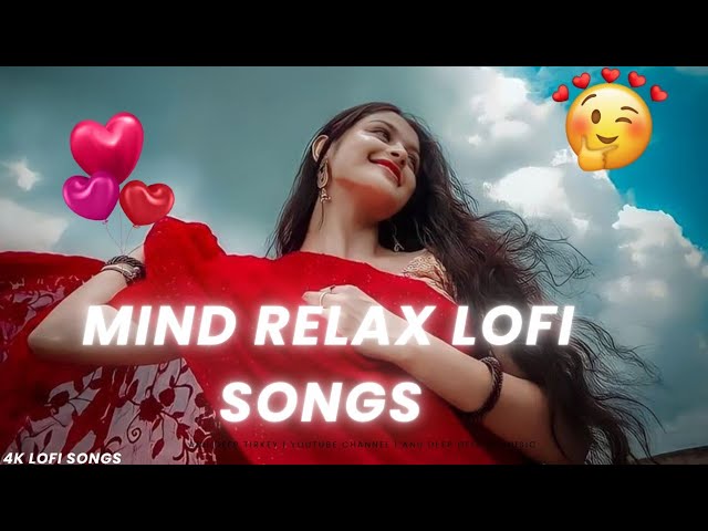 Mind Relax Lo-fi | Mashup Lofi Songs | Feel The Music | Remix Lofi  Slowed+reverb | Chill beats