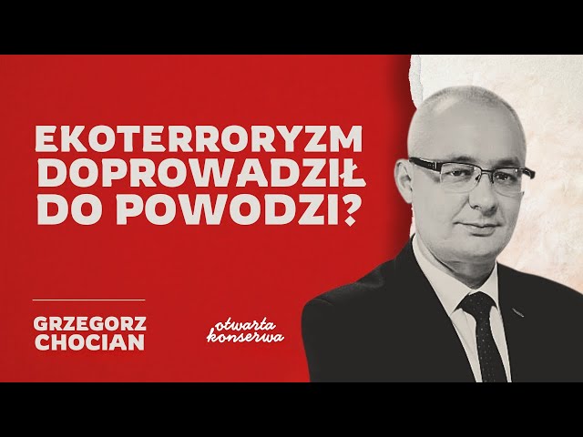 CZY EKOTERRORYZM PRZYCZYNIŁ SIĘ DO POWODZI 2024? | DR GRZEGORZ CHOCIAN