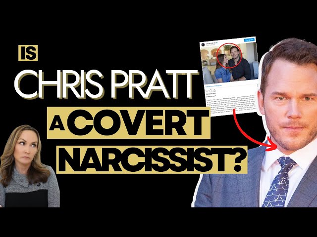 Is Chris Pratt a Covert Narcissist?