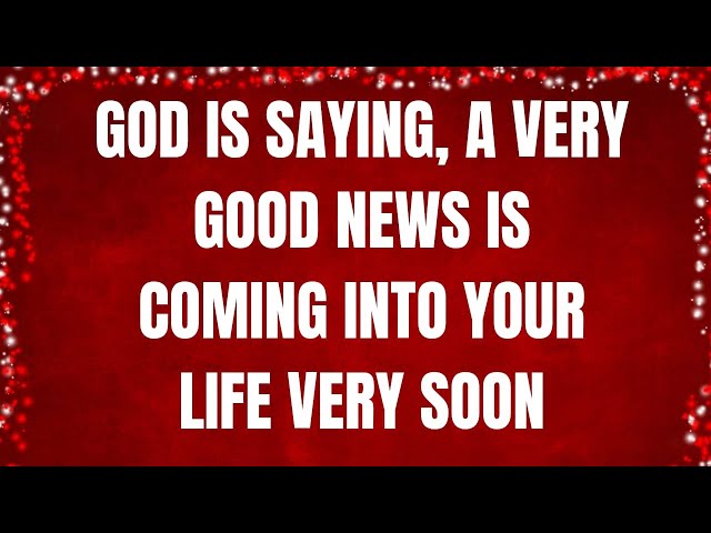 GOD IS SAYING, A VERY GOOD NEWS IS COMING INTO YOUR LIFE VERY SOON  #godmessage #jesusmessage