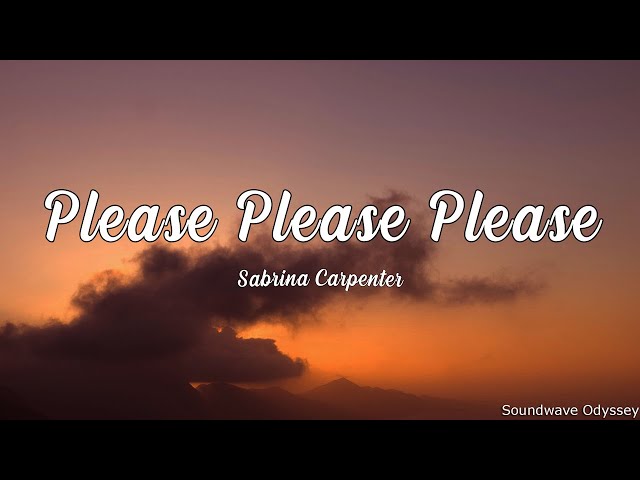 Sabrina Carpenter - Please Please Please (Lyrics)