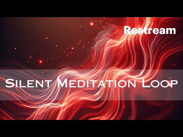 🔴 Silent Meditation Loop 🔴