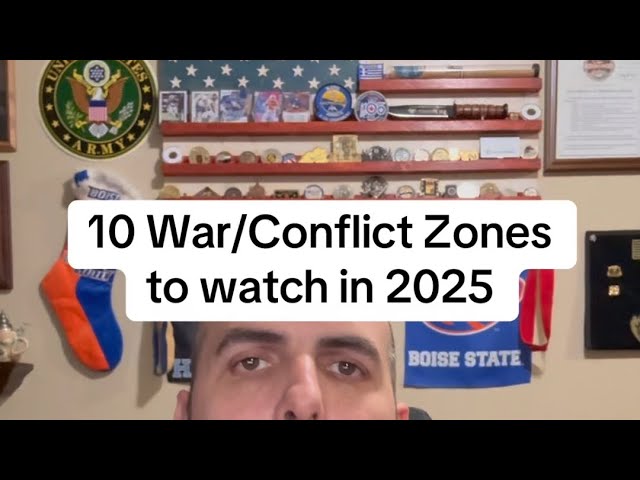 10 Wars/Conflict Zones to pay attention too in 2025