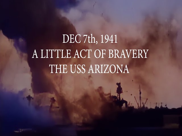 DEC 7th, 1941, A LITTLE ACT OF BRAVERY THE USS ARIZONA