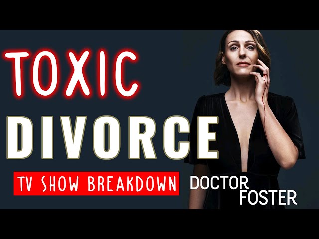 How Doctor Foster Demonstrates Toxic Divorce - TV Show Breakdown