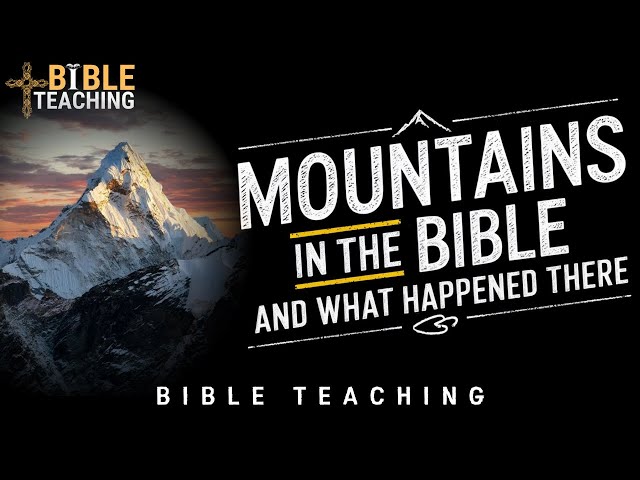 Mountains in the Bible and What Happened There | Bible Teaching