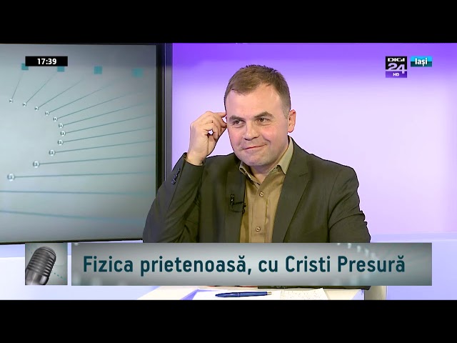 Cristian Presura, fizician / Fizica prietenoasa / Iasi / 19 octombrie 2018