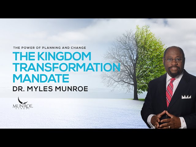 The Kingdom Transformation Mandate | Dr. Myles Munroe