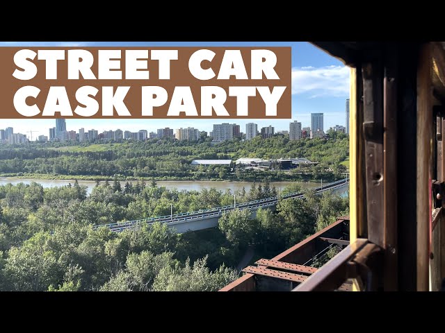 Edmonton High Level Streetcar Cask Party - Ep. 45 - Lindork Does Life