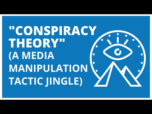 "Conspiracy Theory" - A Media Manipulation Tactic Jingle