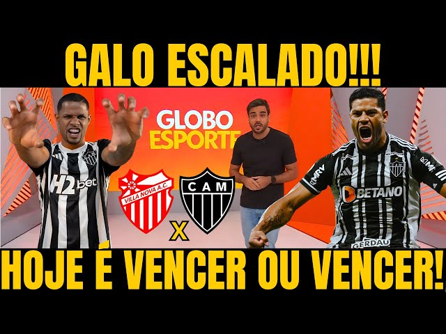 SAIU AGORA A ESCALAÇÃO DO GALO PARA JOGO CONTRA O VILA NOVA / NOTICIAS DO ATLETICO MINEIRO HOJE!