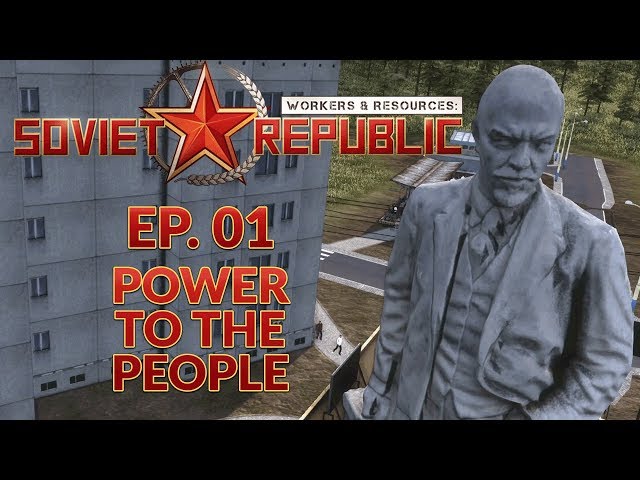 WORKERS & RESOURCES SOVIET REPUBLIC | EP. 01 - POWER TO THE PEOPLE (City Builder Lets Play)