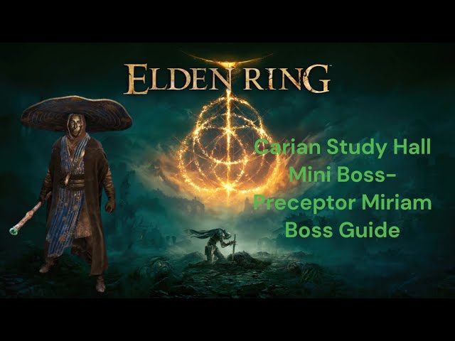 Elden Ring-Carian Study Hall Mini-Boss Fight|Kill Preceptor Miriam Easily|Sorcerer Miriam Boss Guide