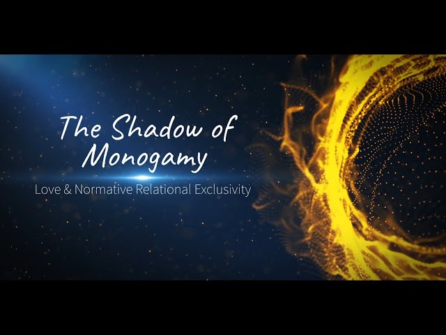 The Shadow of Monogamy - Love and Normative Relational Exclusivity