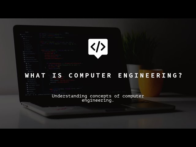 Understanding What is Computer Engineering?