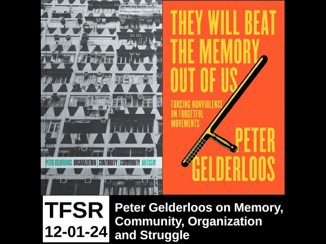 Peter Gelderloos on Memory, Community, Organization and Struggle