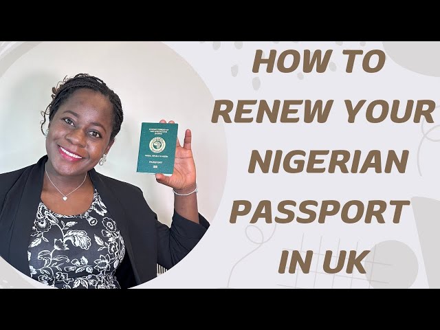 How to Renew Your Nigerian Passport In The UK