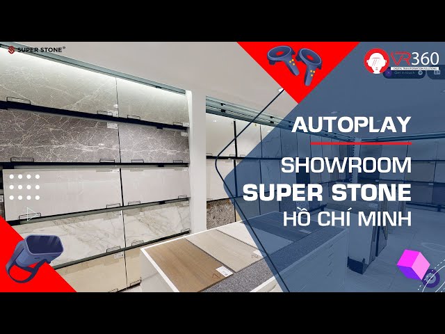 AUTOPLAY | SHOWROOM SUPER STONE, HỒ CHÍ MINH