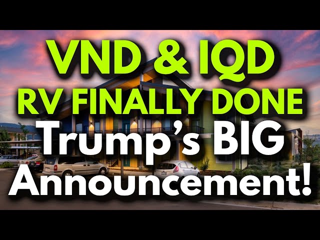 Iraqi Dinar💥VND & IQD RV FINALLY DONE–Trump’s BIG Announcement!💥HUGE Celebration Planned IQD News!