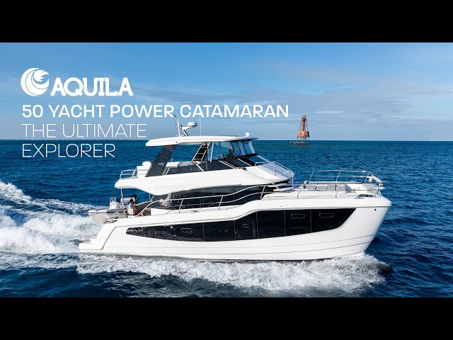 Aquila 50 Yacht Power Catamaran | The Ultimate Explorer